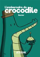 Couverture du livre « L'anniversaire du crocodile » de Baxter aux éditions Astrocoon