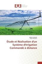 Couverture du livre « Etude et realisation d'un systeme d'irrigation commande a distance » de Yakoubi/Ghozlani aux éditions Editions Universitaires Europeennes