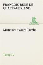 Couverture du livre « Memoires d'outre-tombe, tome iv » de Chateaubriand V-R. aux éditions Tredition
