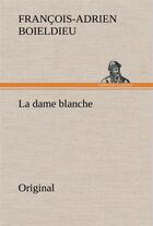 Couverture du livre « La dame blanche » de Boieldieu F aux éditions Tredition