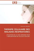 Couverture du livre « Therapie cellulaire des maladies respiratoires » de Leblond-A aux éditions Editions Universitaires Europeennes