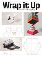 Couverture du livre « Wrap it up: creative structural packaging design » de Wang Shao Qiang aux éditions Hoaki