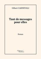 Couverture du livre « Tant de messages pour elles » de Gilbert Carnevali aux éditions Baudelaire