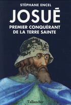Couverture du livre « Josué ; premier conquérant de la Terre sainte » de Stephane Encel aux éditions Tallandier