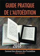 Couverture du livre « Guide pratique de l'autoédition (édition 2018) » de Cyril Godefroy aux éditions Bookelis