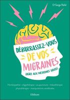 Couverture du livre « Débarrassez-vous de vos migraines grâce à la sophrologie » de Serge Rafal aux éditions Ellebore