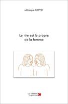 Couverture du livre « Le rire est le propre de la femme » de Monique Grivet aux éditions Chapitre.com