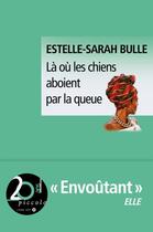 Couverture du livre « Là où les chiens aboient par la queue » de Estelle-Sarah Bulle aux éditions Liana Levi