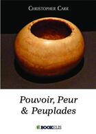 Couverture du livre « Pouvoir, peuple et peuplades » de Christopher Carr aux éditions Bookelis