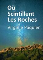 Couverture du livre « Où scintillent les roches » de Virginie Paquier aux éditions Bookelis