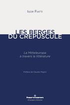 Couverture du livre « Les berges du crepuscule - la mitteleuropa a travers la litterature » de Fiatti/Magris aux éditions Hermann