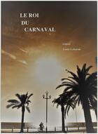 Couverture du livre « Le roi du carnaval » de Louis Lebaron aux éditions Librinova