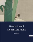 Couverture du livre « LA BELLE RIVIERE : Tome II » de Gustave Aimard aux éditions Culturea