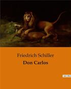 Couverture du livre « Don Carlos » de Friedrich Schiller aux éditions Culturea