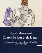 Couverture du livre « Contes du jour et de la nuit : Un recueil de nouvelles de Guy De Maupassant » de Guy de Maupassant aux éditions Culturea