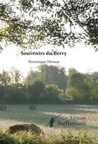 Couverture du livre « Souvenirs du Berry » de Dominique Thomas aux éditions Stellamaris