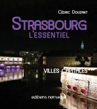 Couverture du livre « Strasbourg l'essentiel » de Cedric Douzant aux éditions Editions Nomades