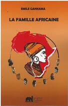 Couverture du livre « La famille africaine » de Emile Gankama aux éditions Lettres Mouchetees