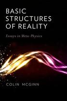 Couverture du livre « Basic Structures of Reality: Essays in Meta-Physics » de Mcginn Colin aux éditions Oxford University Press Usa