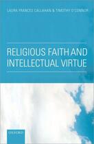 Couverture du livre « Religious Faith and Intellectual Virtue » de Laura Frances Callahan aux éditions Oup Oxford