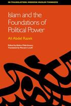 Couverture du livre « Islam and the Foundations of Political Power: (In Translation: Modern » de Abdel Razek Ali aux éditions Edinburgh University Press