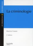 Couverture du livre « La criminologie (5e édition) » de Maurice Cusson aux éditions Hachette Education