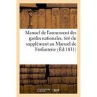 Couverture du livre « Manuel de l'armement des gardes nationales, tiré du supplément au Manuel de l'infanterie : et appliqué à l'instruction de la Garde nationale » de Setier aux éditions Hachette Bnf