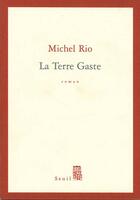 Couverture du livre « La terre gaste » de Michel Rio aux éditions Seuil