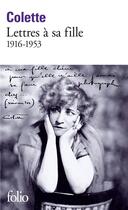 Couverture du livre « Lettres à sa fille ; 1916-1953 » de Colette aux éditions Folio