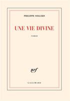 Couverture du livre « Une vie divine » de Philippe Sollers aux éditions Gallimard