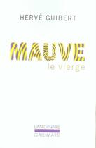 Couverture du livre « Mauve le vierge » de Hervé Guibert aux éditions Gallimard