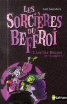 Couverture du livre « Les sorcières du beffroi t.3 ; les bas-rouges se bougent ! » de Kate Saunders aux éditions Nathan