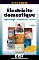 Couverture du livre « Électricité domestique - 3ème édition - Appareillage. Installation. Sécurité : Appareillage. Installation. Sécurité (3e édition) » de René Besson aux éditions Dunod