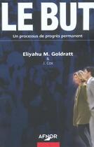 Couverture du livre « Le But ; Un Processus De Progres Permanent » de E-M Goldratt aux éditions Afnor