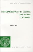 Couverture du livre « L'interprétation et la lecture chez Ricoeur et Gadamer » de Daniel Frey aux éditions Puf