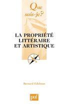 Couverture du livre « La propriété littéraire et artistique » de Edelman Bernard aux éditions Que Sais-je ?