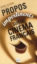 Couverture du livre « Propos impertinents sur le cinéma français (2e édition) » de Jean Cluzel aux éditions Puf