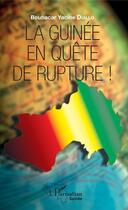 Couverture du livre « La Guinée en quête de rupture ! » de Boubacar Yacine Diallo aux éditions Editions L'harmattan