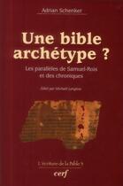 Couverture du livre « Une bible archetype ? les paralleles de samuel-rois et des chroniques » de Adrian Schenker aux éditions Cerf