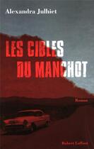 Couverture du livre « Les cibles du manchot » de Alexandra Julhiet aux éditions Robert Laffont