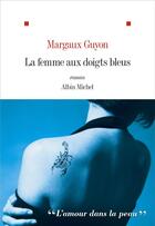 Couverture du livre « La femme aux doigts bleus » de Margaux Guyon aux éditions Albin Michel
