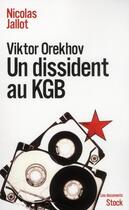 Couverture du livre « Viktor Orekhov un dissident au KGB » de Nicolas Jallot aux éditions Stock