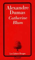 Couverture du livre « Catherine Blum » de Alexandre Dumas aux éditions Grasset Et Fasquelle