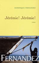 Couverture du livre « Jérémie! Jérémie! » de Dominique Fernandez aux éditions Grasset