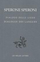 Couverture du livre « Dialogo delle ligue ; dialogue des langues » de Sperone Speroni aux éditions Belles Lettres