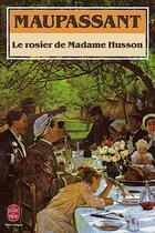 Couverture du livre « Le rosier de madame husson » de Guy de Maupassant aux éditions Le Livre De Poche