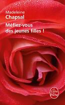 Couverture du livre « Méfiez-vous des jeunes filles ! » de Madeleine Chapsal aux éditions Le Livre De Poche