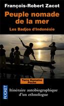 Couverture du livre « Peuple nomade de la mer ; les Badjos d'Indonésie ; itinéraire, autobiographique d'un ethnologue » de Francois-Robert Zarcot aux éditions Pocket