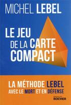 Couverture du livre « Le jeu de la carte compact » de Michel Lebel aux éditions Rocher