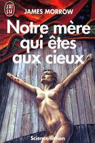 Couverture du livre « Notre mère qui êtes aux cieux » de James Morrow aux éditions J'ai Lu